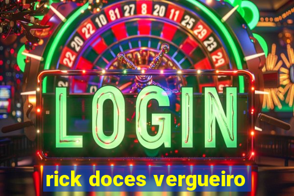 rick doces vergueiro